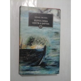 ELEVUL  DIMA  DINTR-A  SAPTEA  -  MIHAIL  DRUMES - Jurnalul National